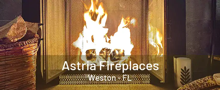 Astria Fireplaces Weston - FL