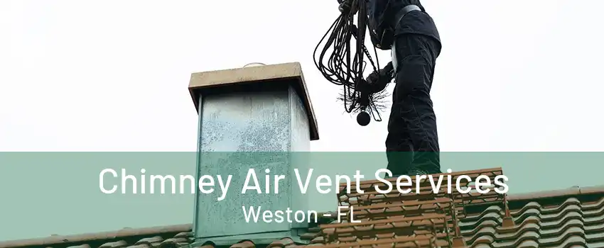 Chimney Air Vent Services Weston - FL