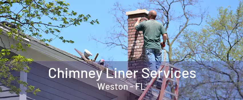 Chimney Liner Services Weston - FL