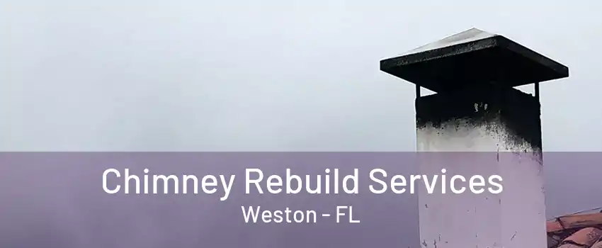 Chimney Rebuild Services Weston - FL