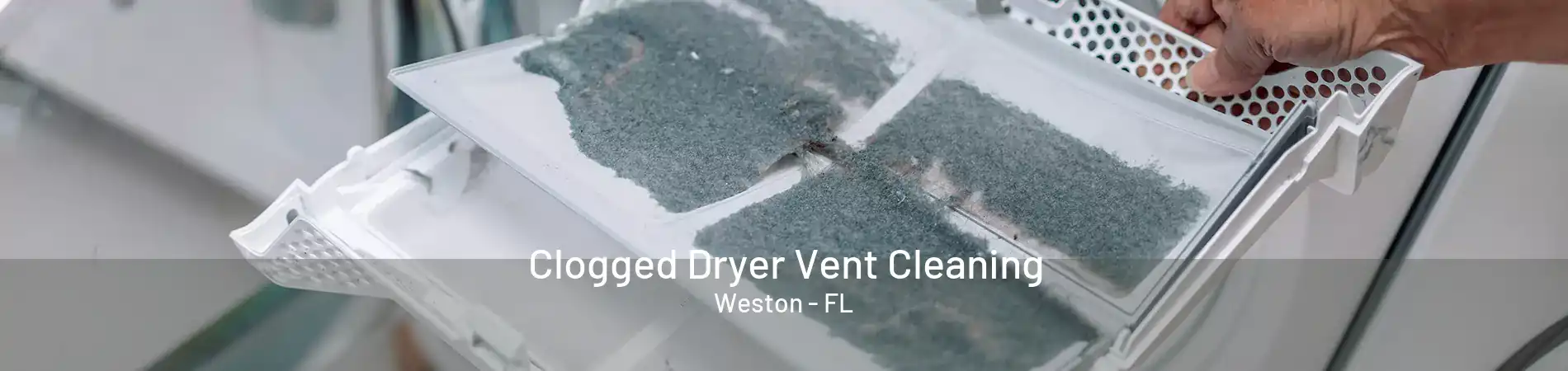 Clogged Dryer Vent Cleaning Weston - FL