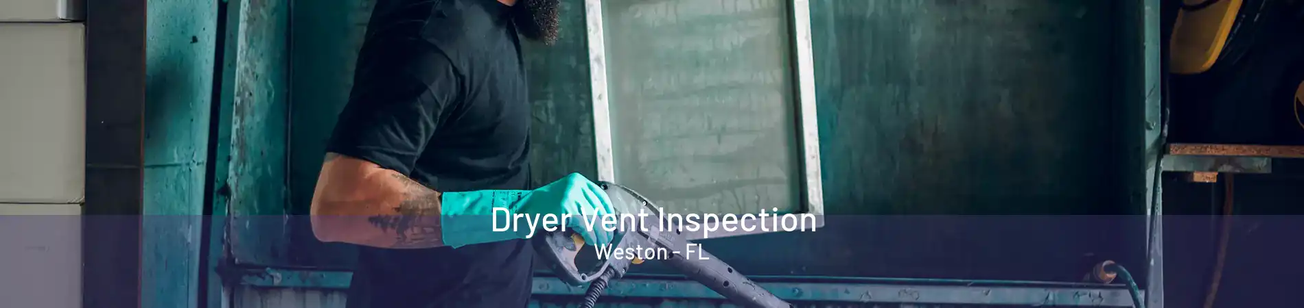 Dryer Vent Inspection Weston - FL