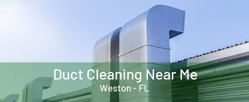 Duct Cleaning Near Me Weston - FL