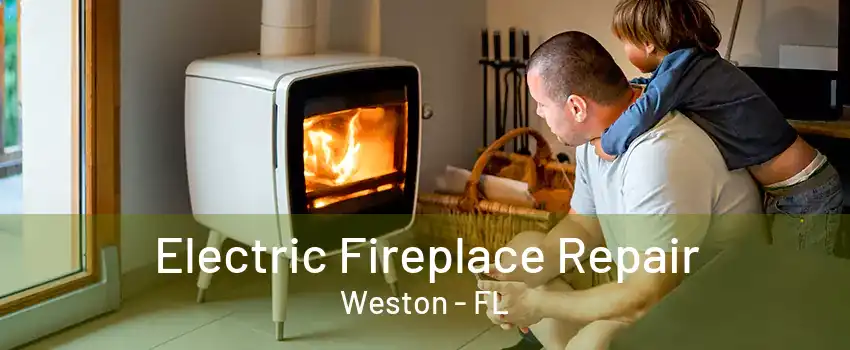 Electric Fireplace Repair Weston - FL