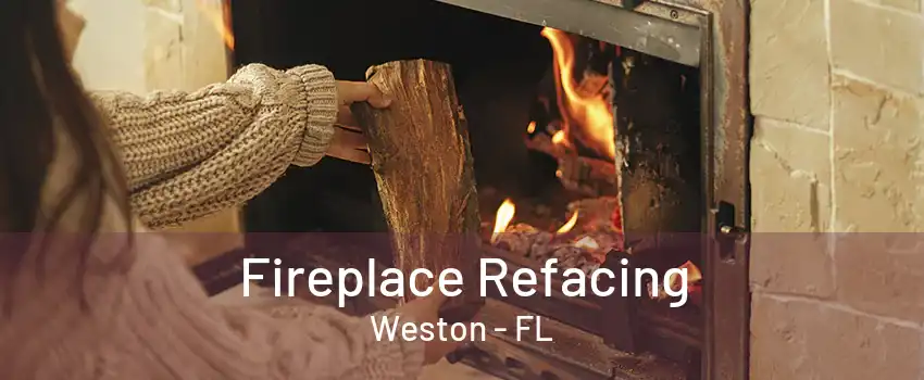 Fireplace Refacing Weston - FL