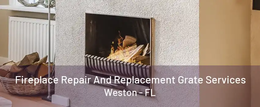 Fireplace Repair And Replacement Grate Services Weston - FL