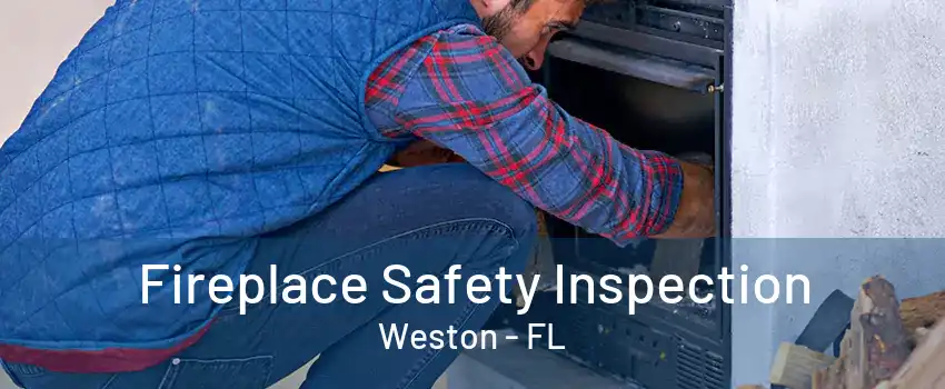 Fireplace Safety Inspection Weston - FL