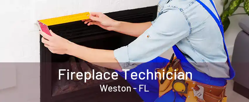 Fireplace Technician Weston - FL