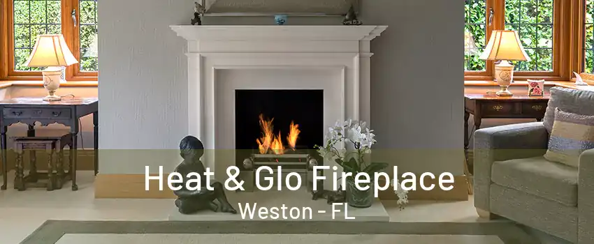 Heat & Glo Fireplace Weston - FL