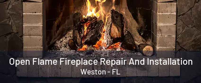 Open Flame Fireplace Repair And Installation Weston - FL