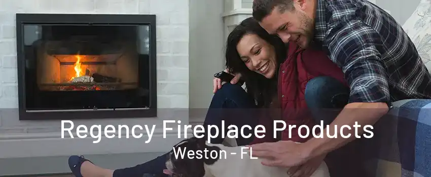 Regency Fireplace Products Weston - FL