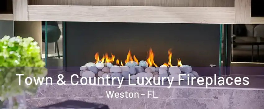 Town & Country Luxury Fireplaces Weston - FL