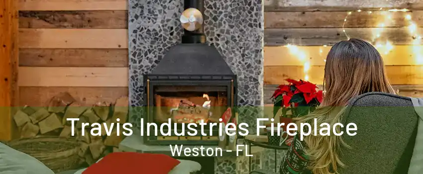 Travis Industries Fireplace Weston - FL