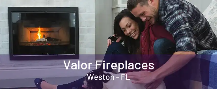 Valor Fireplaces Weston - FL