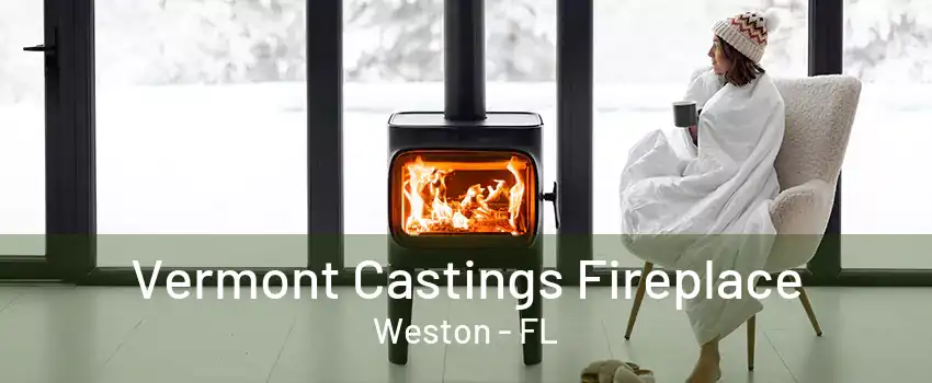 Vermont Castings Fireplace Weston - FL