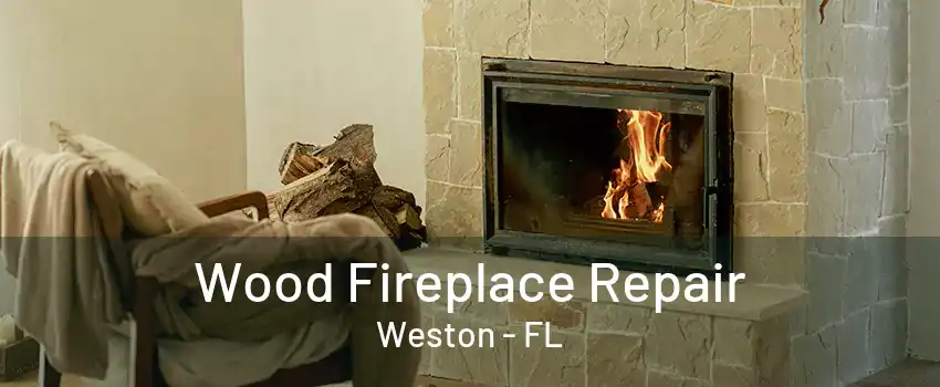 Wood Fireplace Repair Weston - FL