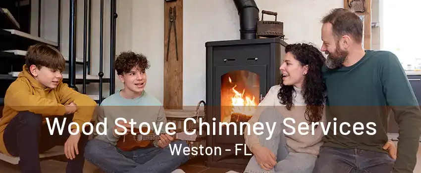 Wood Stove Chimney Services Weston - FL